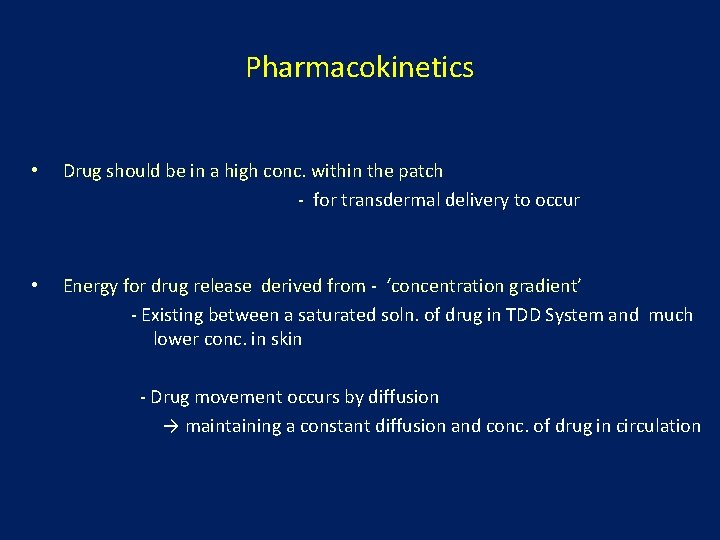 Pharmacokinetics • Drug should be in a high conc. within the patch - for