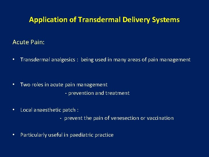 Application of Transdermal Delivery Systems Acute Pain: • Transdermal analgesics : being used in