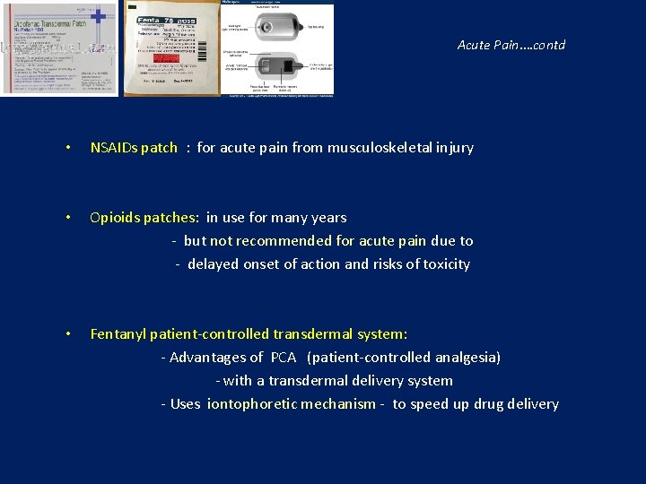 Acute Pain…. contd • NSAIDs patch : for acute pain from musculoskeletal injury •