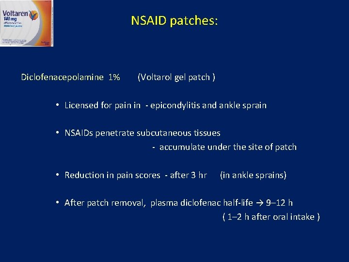 NSAID patches: Diclofenacepolamine 1% (Voltarol gel patch ) • Licensed for pain in -