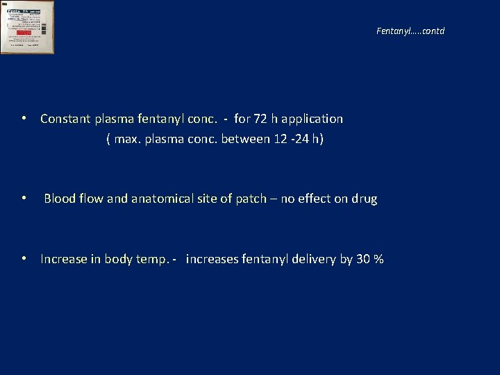 Fentanyl…. . contd • Constant plasma fentanyl conc. - for 72 h application (