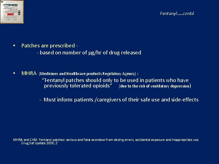 Fentanyl…. . contd • Patches are prescribed - - based on number of µg/hr