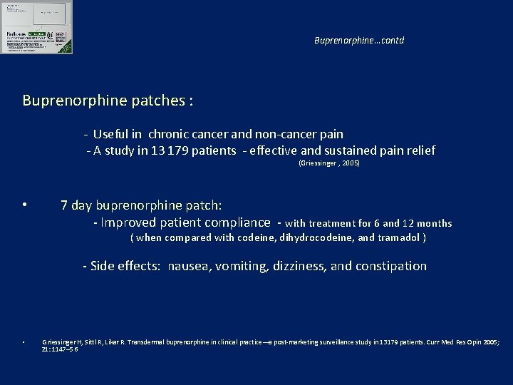 Buprenorphine…contd Buprenorphine patches : - Useful in chronic cancer and non-cancer pain - A
