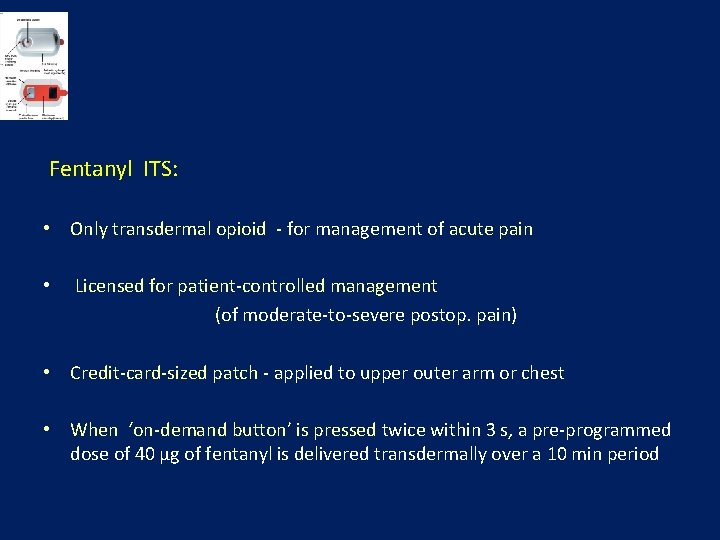  Fentanyl ITS: • Only transdermal opioid - for management of acute pain •
