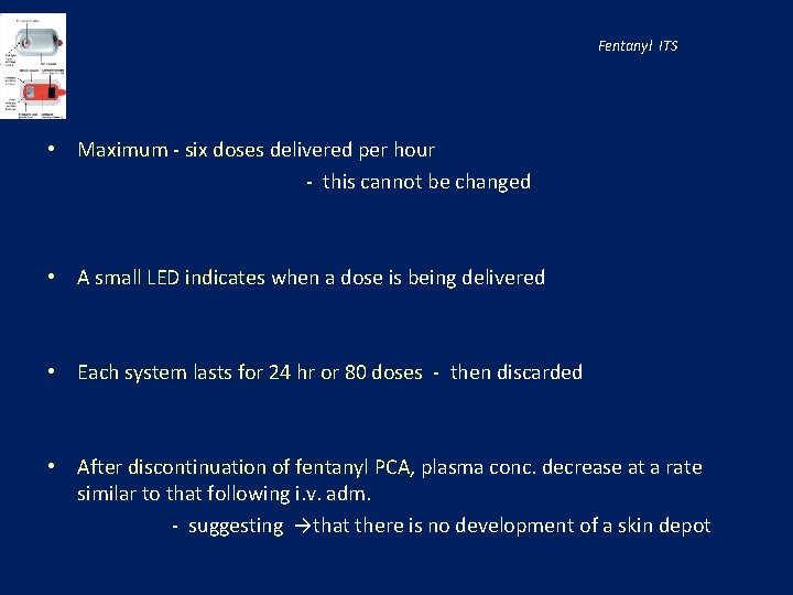 Fentanyl ITS • Maximum - six doses delivered per hour - this cannot be