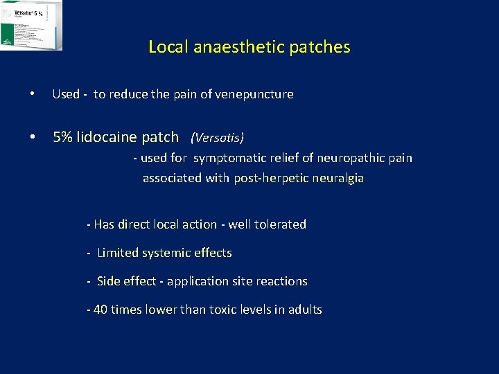 Local anaesthetic patches • Used - to reduce the pain of venepuncture • 5%
