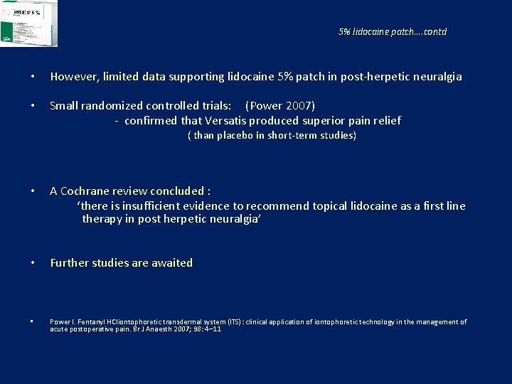 5% lidocaine patch…. contd • However, limited data supporting lidocaine 5% patch in post-herpetic