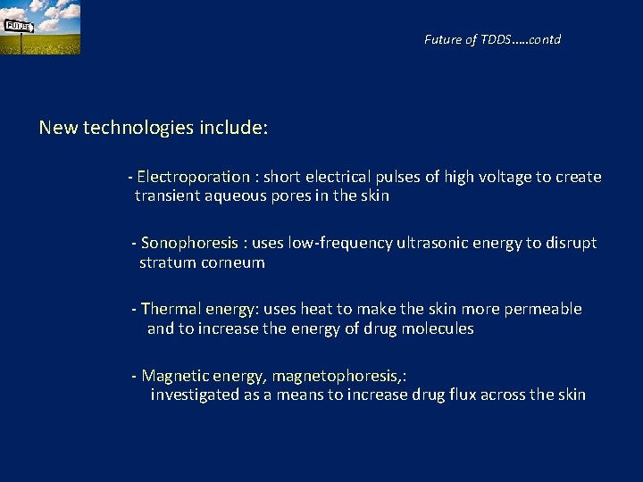 Future of TDDS…. . contd New technologies include: - Electroporation : short electrical pulses