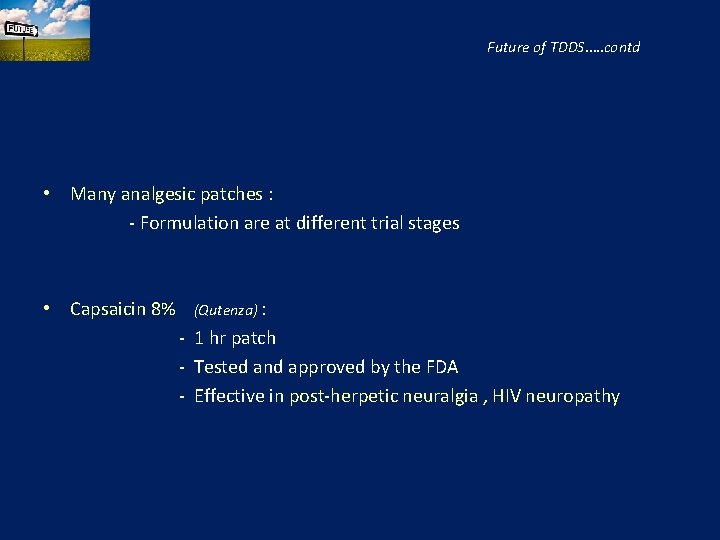 Future of TDDS…. . contd • Many analgesic patches : - Formulation are at