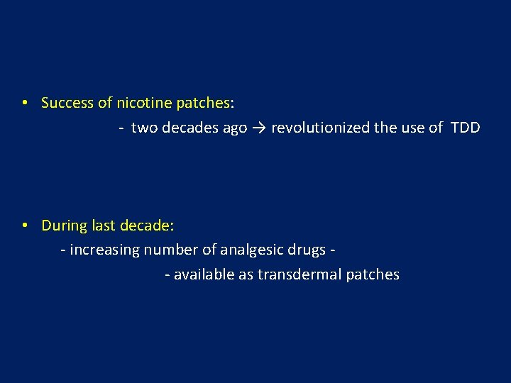  • Success of nicotine patches: - two decades ago → revolutionized the use
