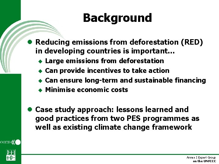 Background l Reducing emissions from deforestation (RED) in developing countries is important… u u