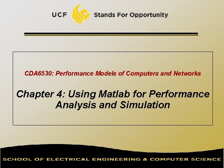 CDA 6530: Performance Models of Computers and Networks Chapter 4: Using Matlab for Performance