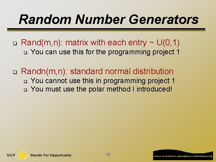 Random Number Generators q Rand(m, n): matrix with each entry ~ U(0, 1) q