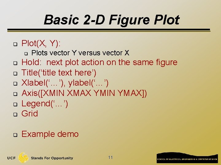 Basic 2 -D Figure Plot q Plot(X, Y): q Plots vector Y versus vector