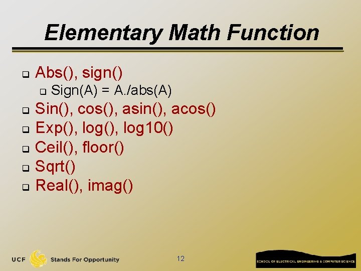 Elementary Math Function q Abs(), sign() q q q Sign(A) = A. /abs(A) Sin(),