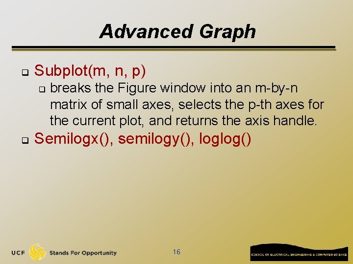 Advanced Graph q Subplot(m, n, p) q q breaks the Figure window into an