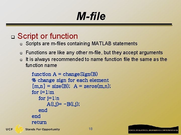 M-file q Script or function q q q Scripts are m-files containing MATLAB statements