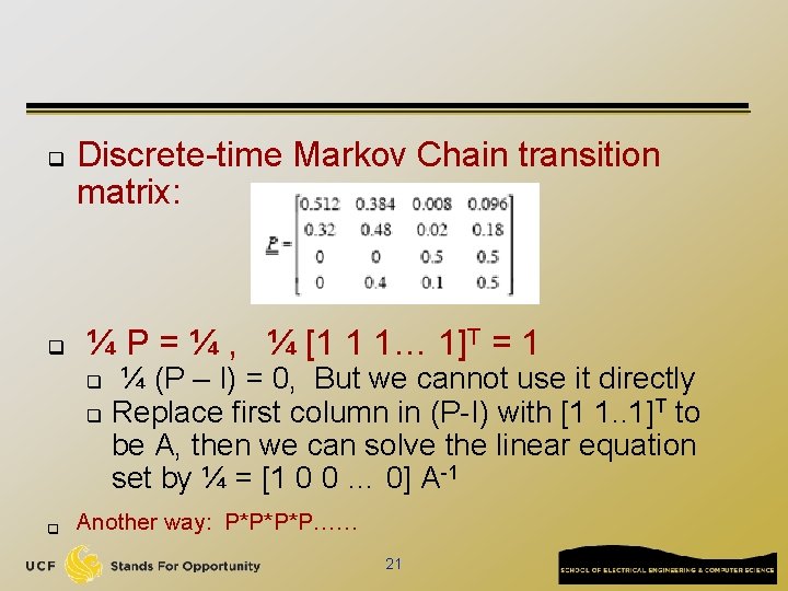 q q Discrete-time Markov Chain transition matrix: ¼ P = ¼ , ¼ [1