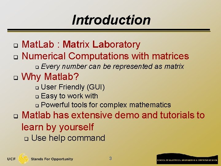 Introduction q q Mat. Lab : Matrix Laboratory Numerical Computations with matrices q q