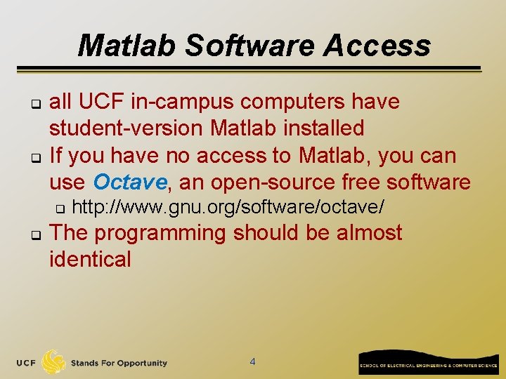 Matlab Software Access q q all UCF in-campus computers have student-version Matlab installed If