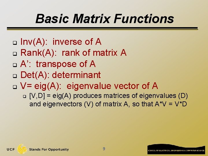 Basic Matrix Functions q q q Inv(A): inverse of A Rank(A): rank of matrix