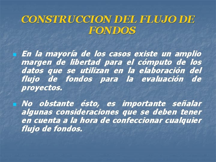 CONSTRUCCION DEL FLUJO DE FONDOS n n En la mayoría de los casos existe