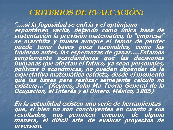 CRITERIOS DE EVALUACIÓN: "…. si la fogosidad se enfría y el optimismo espontáneo vacila,