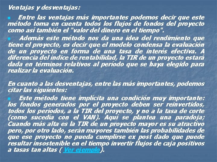 Ventajas y desventajas: n Entre las ventajas más importantes podemos decir que este método