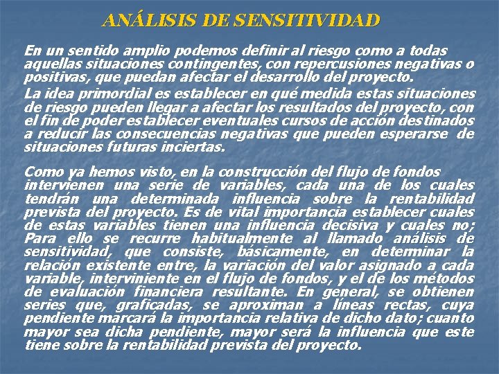 ANÁLISIS DE SENSITIVIDAD En un sentido amplio podemos definir al riesgo como a todas