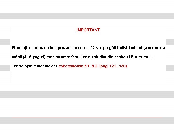 IMPORTANT Studenții care nu au fost prezenți la cursul 12 vor pregăti individual notițe