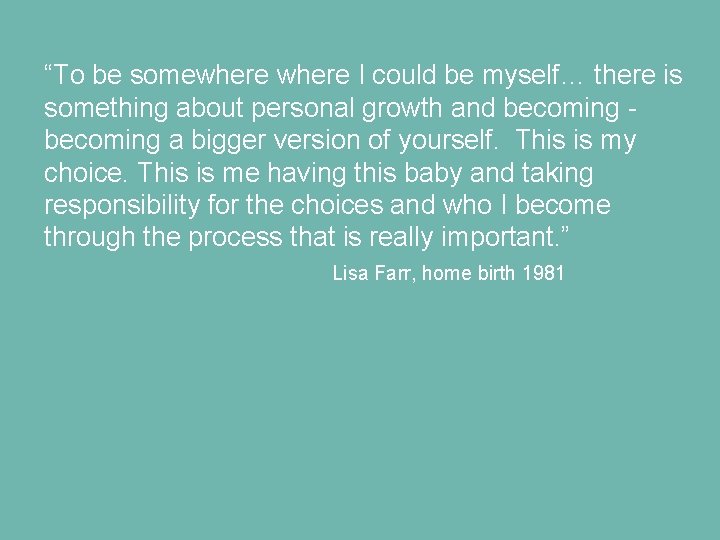 “To be somewhere I could be myself… there is something about personal growth and “To be somewhere I could be myself… there is something about personal growth and