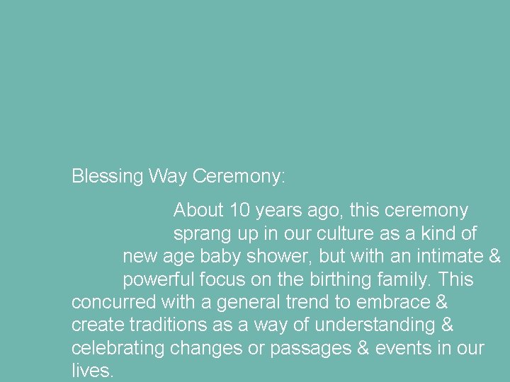Blessing Way Ceremony: About 10 years ago, this ceremony sprang up in our culture Blessing Way Ceremony: About 10 years ago, this ceremony sprang up in our culture