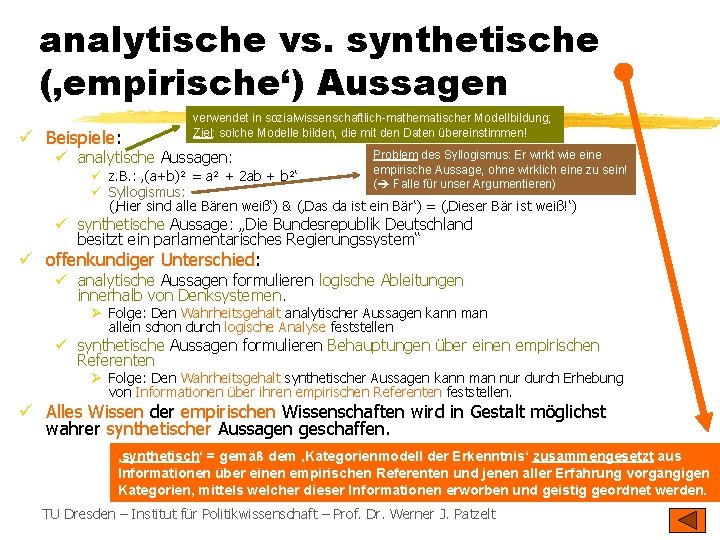 analytische vs. synthetische (‚empirische‘) Aussagen ü Beispiele: verwendet in sozialwissenschaftlich-mathematischer Modellbildung; Ziel: solche Modelle