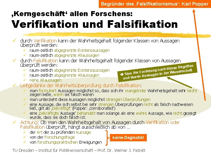 Begründer des ‚Falsifikationismus‘: Karl Popper ‚Kerngeschäft‘ allen Forschens: Verifikation und Falsifikation ü durch Verifikation