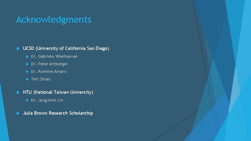 Acknowledgments UCSD (University of California San Diego) Dr. Gabriele Wienhausen Dr. Peter Arzberger Dr.