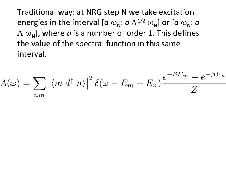 Traditional way: at NRG step N we take excitation energies in the interval [a