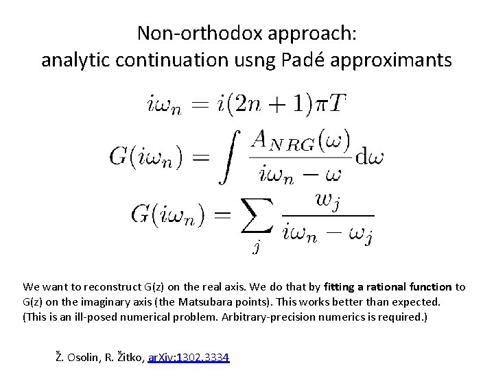 Non-orthodox approach: analytic continuation usng Padé approximants We want to reconstruct G(z) on the