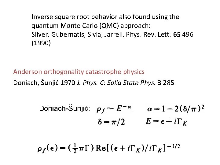 Inverse square root behavior also found using the quantum Monte Carlo (QMC) approach: Silver,