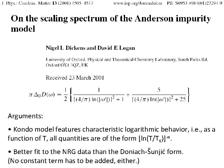 Arguments: • Kondo model features characteristic logarithmic behavior, i. e. , as a function