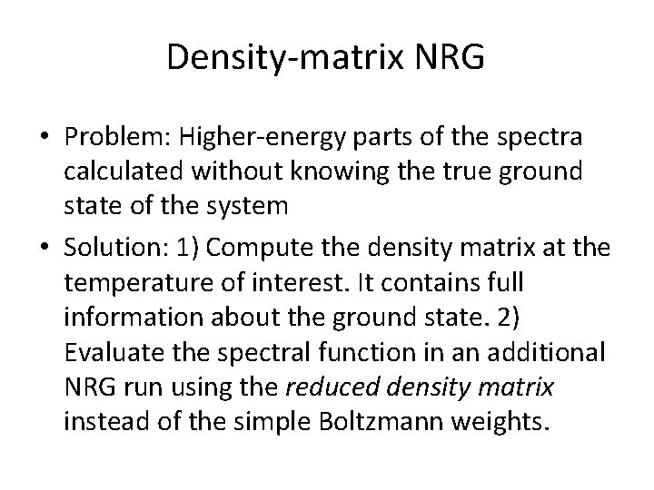 Density-matrix NRG • Problem: Higher-energy parts of the spectra calculated without knowing the true