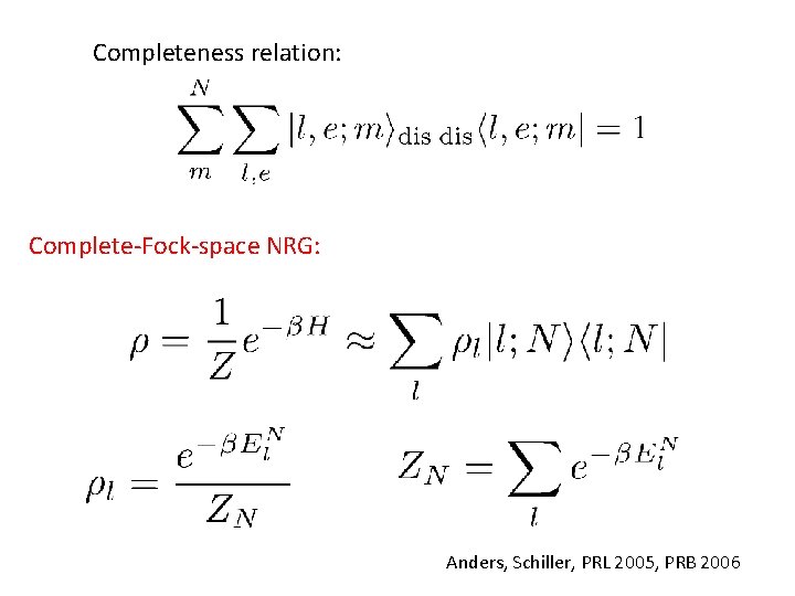 Completeness relation: Complete-Fock-space NRG: Anders, Schiller, PRL 2005, PRB 2006 
