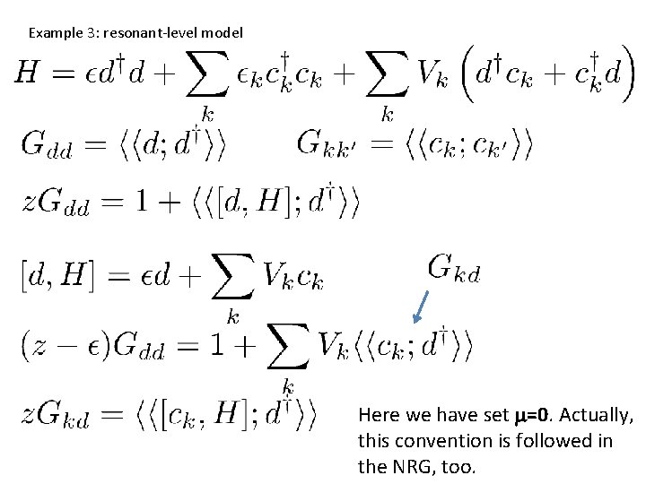 Example 3: resonant-level model Here we have set m=0. Actually, this convention is followed