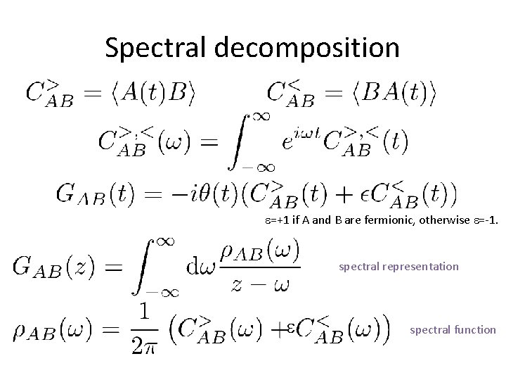 Spectral decomposition e=+1 if A and B are fermionic, otherwise e=-1. spectral representation e