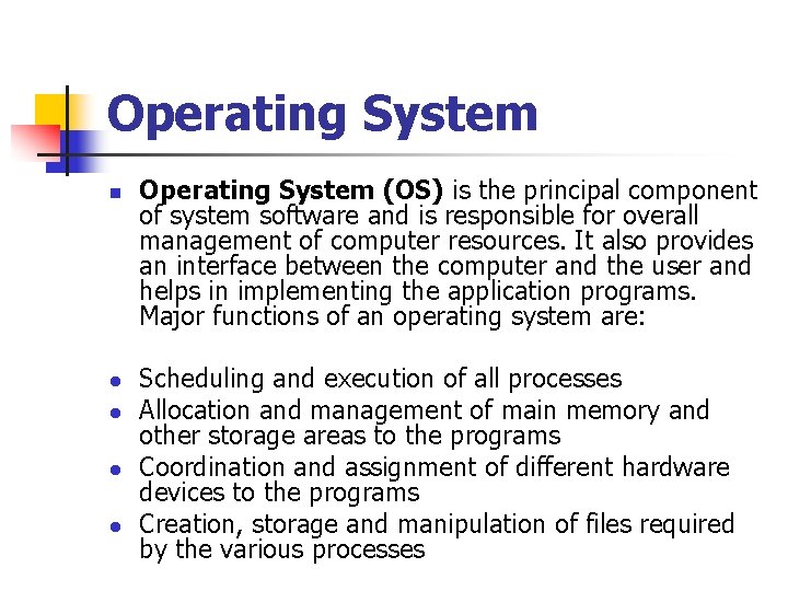 Operating System n l l Operating System (OS) is the principal component of system Operating System n l l Operating System (OS) is the principal component of system