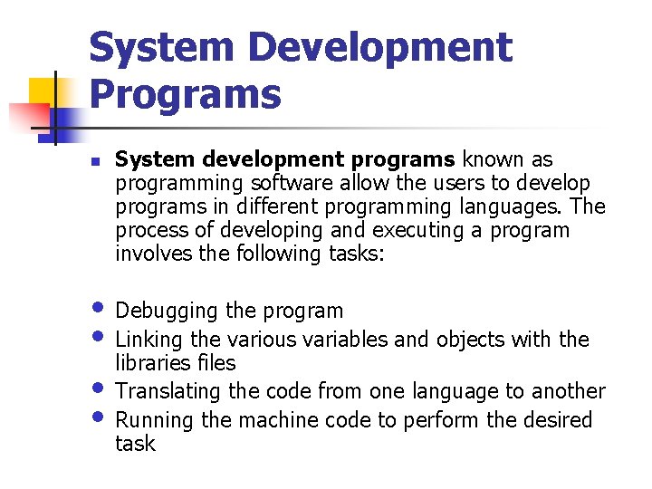 System Development Programs n System development programs known as programming software allow the users System Development Programs n System development programs known as programming software allow the users
