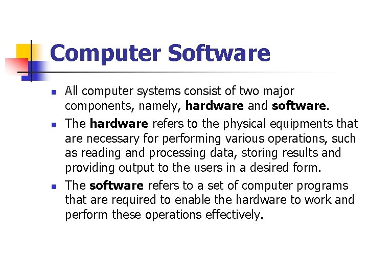 Computer Software n n n All computer systems consist of two major components, namely, Computer Software n n n All computer systems consist of two major components, namely,