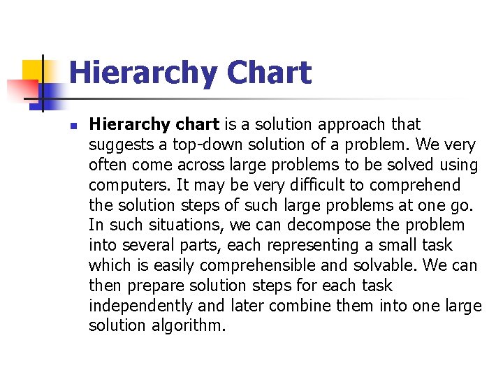 Hierarchy Chart n Hierarchy chart is a solution approach that suggests a top-down solution Hierarchy Chart n Hierarchy chart is a solution approach that suggests a top-down solution
