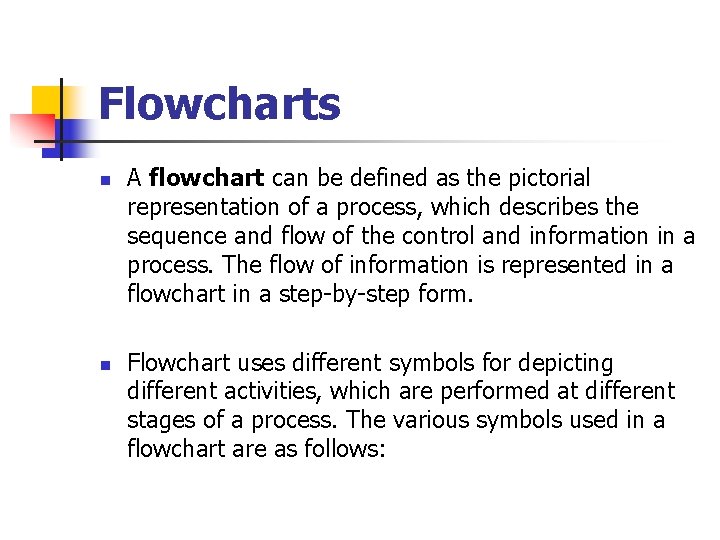 Flowcharts n n A flowchart can be defined as the pictorial representation of a Flowcharts n n A flowchart can be defined as the pictorial representation of a
