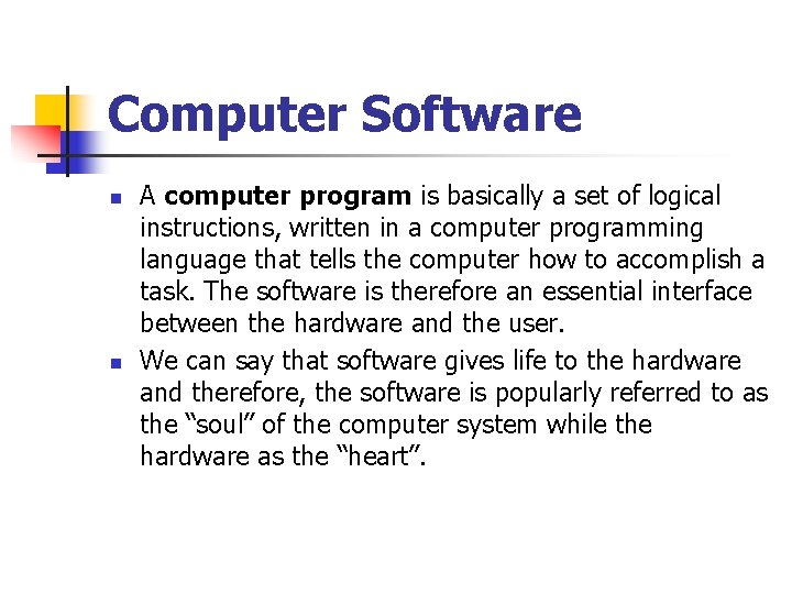 Computer Software n n A computer program is basically a set of logical instructions, Computer Software n n A computer program is basically a set of logical instructions,