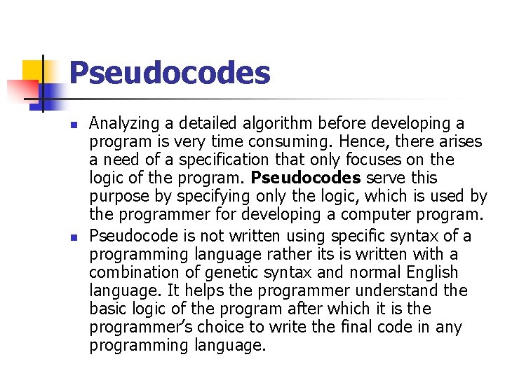 Pseudocodes n n Analyzing a detailed algorithm before developing a program is very time Pseudocodes n n Analyzing a detailed algorithm before developing a program is very time